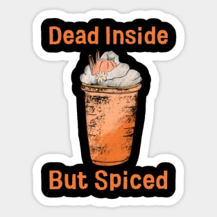 Dead Inside But Spiced Sticker